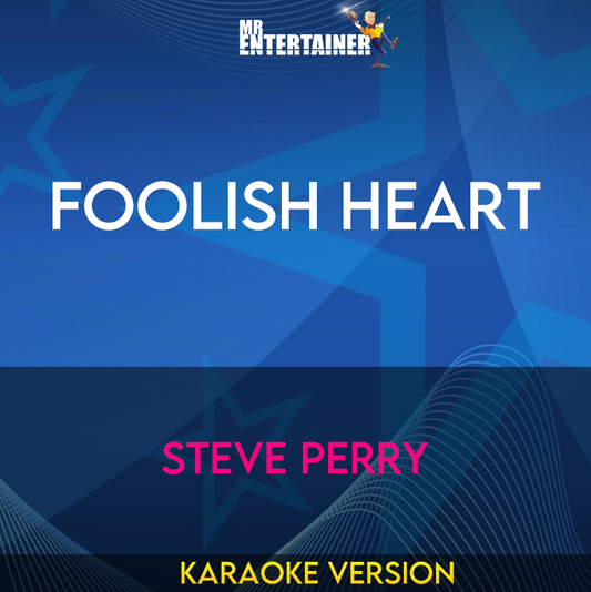 Foolish Heart - Steve Perry (Karaoke Version) from Mr Entertainer Karaoke