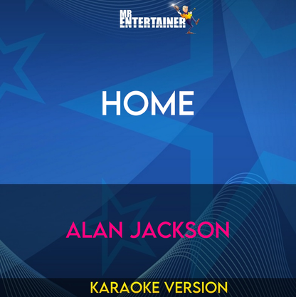 Home - Alan Jackson (Karaoke Version) from Mr Entertainer Karaoke