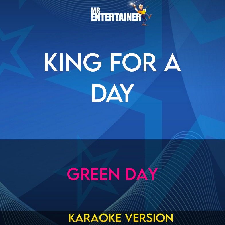 King For A Day - Green Day (Karaoke Version) from Mr Entertainer Karaoke