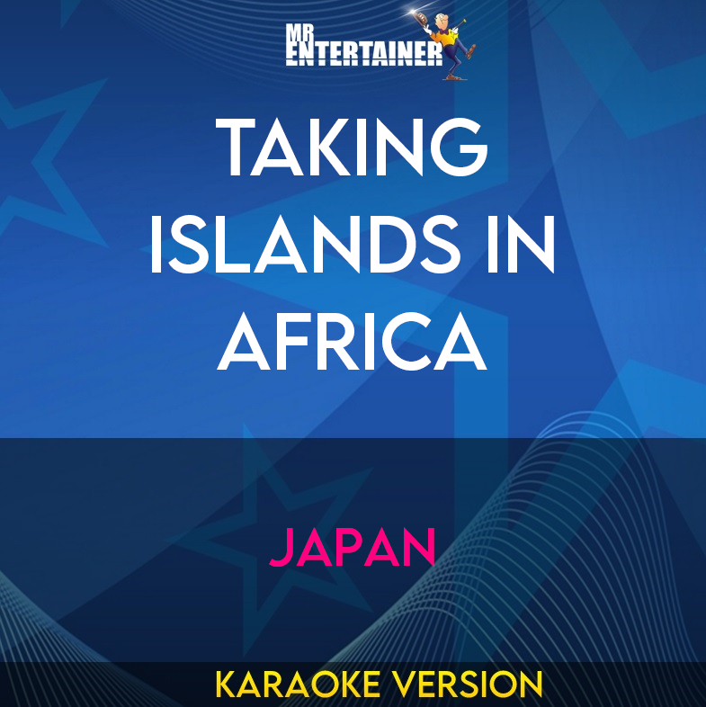 Taking Islands In Africa - Japan (Karaoke Version) from Mr Entertainer Karaoke