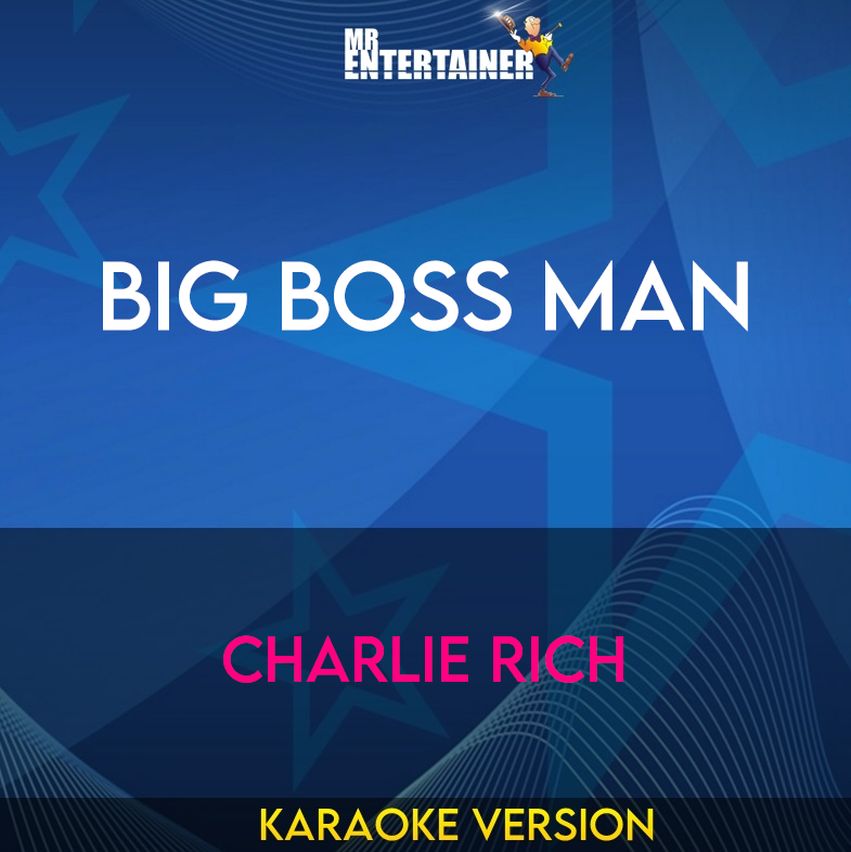 Big Boss Man - Charlie Rich (Karaoke Version) from Mr Entertainer Karaoke