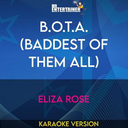 B.O.T.A. (Baddest Of Them All) - Eliza Rose (Karaoke Version) from Mr Entertainer Karaoke
