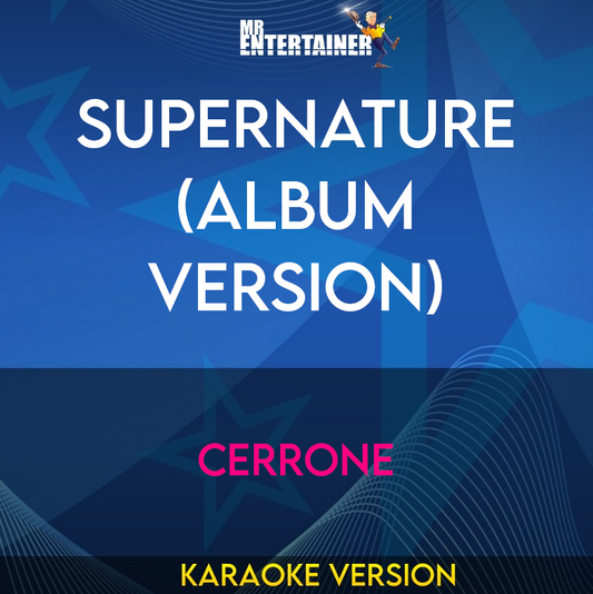 Supernature (album version) - Cerrone (Karaoke Version) from Mr Entertainer Karaoke