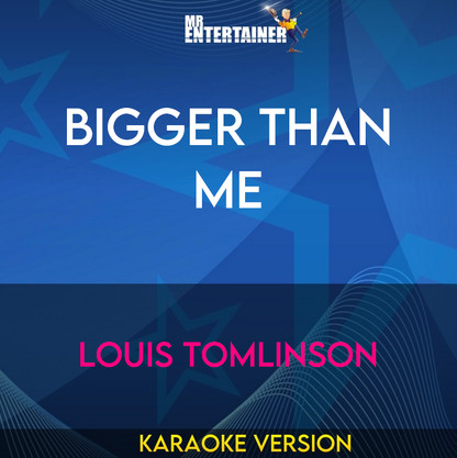 Bigger Than Me - Louis Tomlinson (Karaoke Version) from Mr Entertainer Karaoke