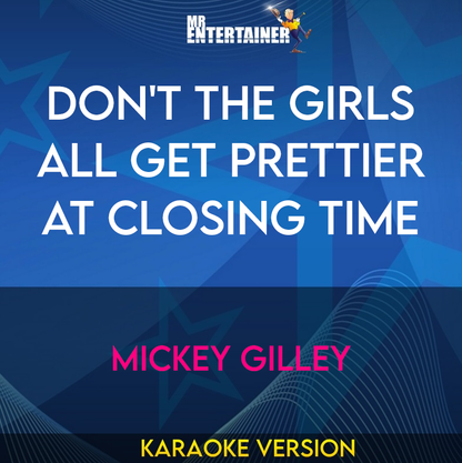Don't The Girls All Get Prettier At Closing Time - Mickey Gilley (Karaoke Version) from Mr Entertainer Karaoke