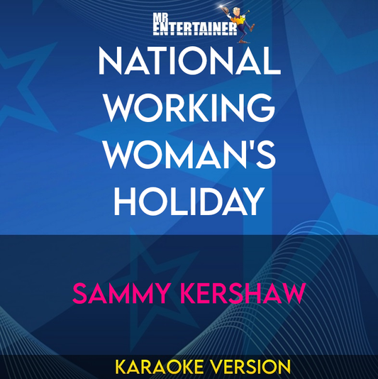 National Working Woman's Holiday - Sammy Kershaw (Karaoke Version) from Mr Entertainer Karaoke