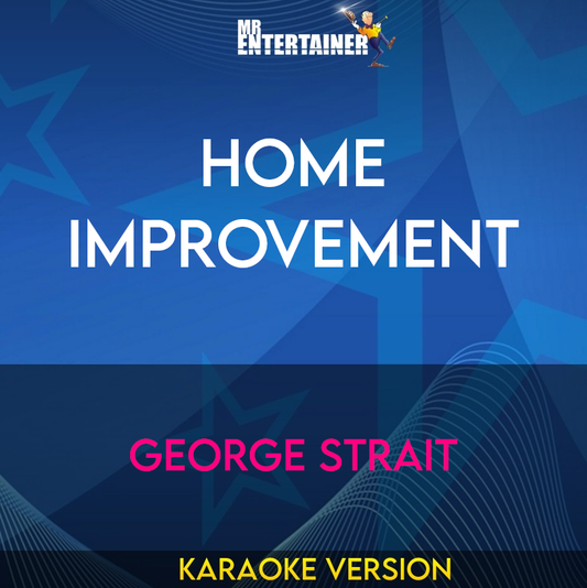 Home Improvement - George Strait (Karaoke Version) from Mr Entertainer Karaoke