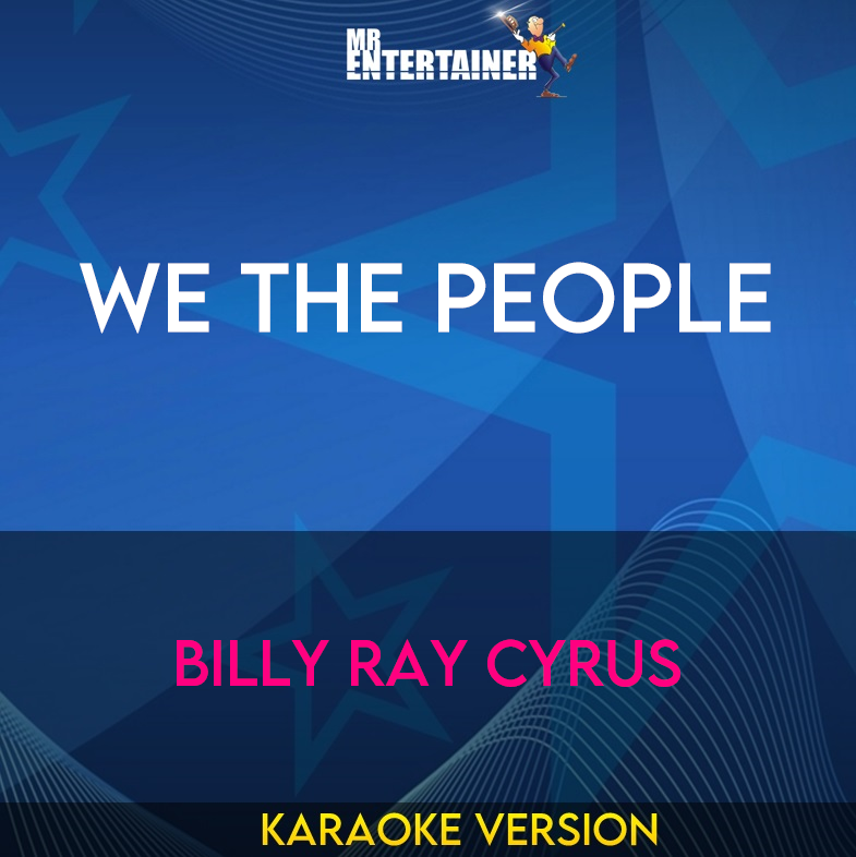 We The People - Billy Ray Cyrus (Karaoke Version) from Mr Entertainer Karaoke