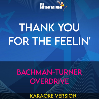 Thank You For The Feelin' - Bachman-Turner Overdrive (Karaoke Version) from Mr Entertainer Karaoke