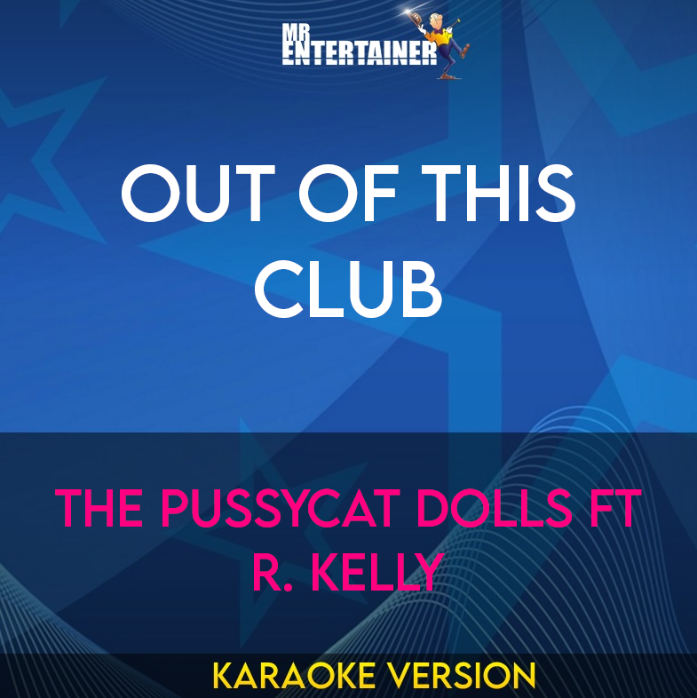 Out Of This Club - The Pussycat Dolls ft R. Kelly (Karaoke Version) from Mr Entertainer Karaoke