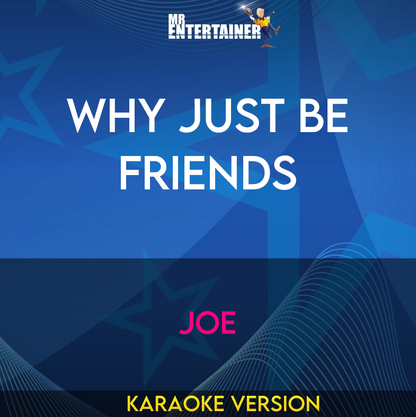 Why Just Be Friends - JOE (Karaoke Version) from Mr Entertainer Karaoke