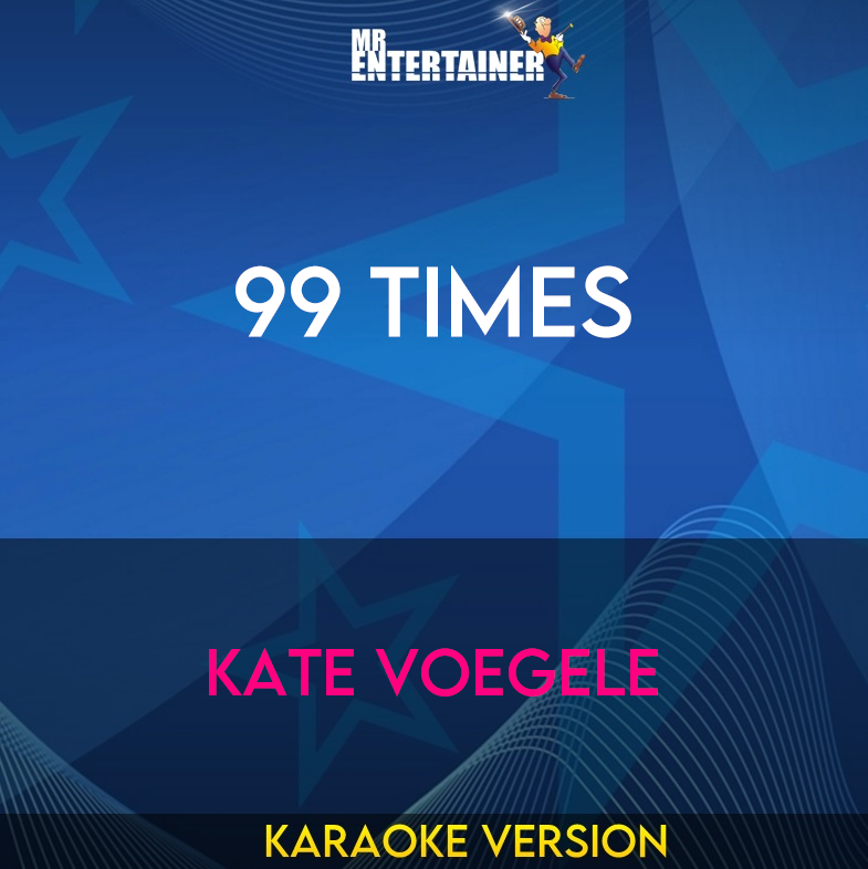 99 Times - Kate Voegele (Karaoke Version) from Mr Entertainer Karaoke