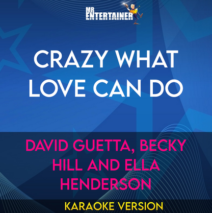 Crazy What Love Can Do - David Guetta, Becky Hill and Ella Henderson (Karaoke Version) from Mr Entertainer Karaoke