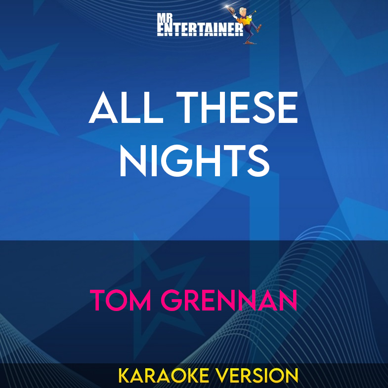 All These Nights - Tom Grennan (Karaoke Version) from Mr Entertainer Karaoke