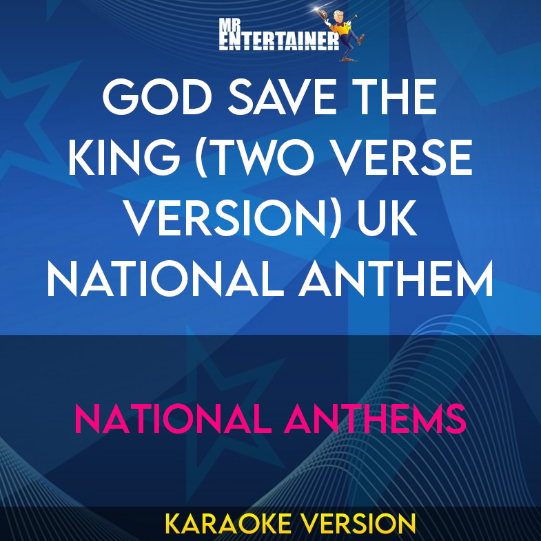 God Save The King (two verse version) UK National Anthem - National Anthems (Karaoke Version) from Mr Entertainer Karaoke