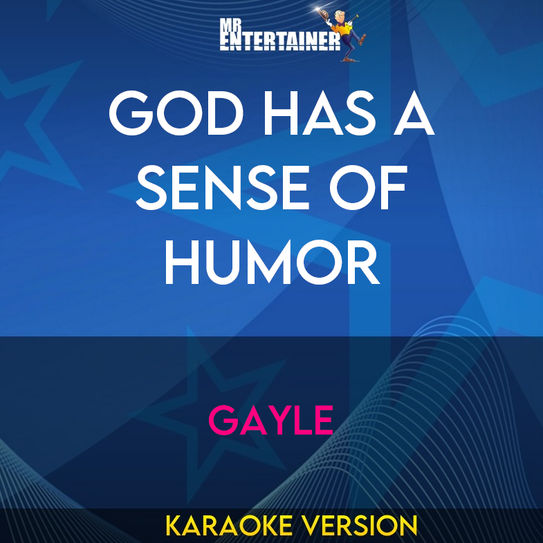 God Has A Sense Of Humor - Gayle (Karaoke Version) from Mr Entertainer Karaoke