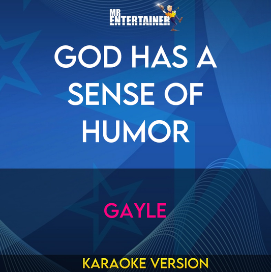 God Has A Sense Of Humor - Gayle (Karaoke Version) from Mr Entertainer Karaoke