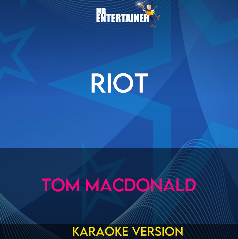 Riot - Tom MacDonald (Karaoke Version) from Mr Entertainer Karaoke