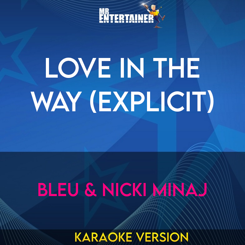 Love In The Way (explicit) - Bleu & Nicki Minaj (Karaoke Version) from Mr Entertainer Karaoke