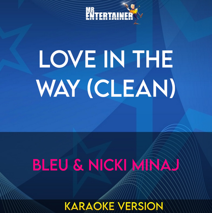 Love In The Way (clean) - Bleu & Nicki Minaj (Karaoke Version) from Mr Entertainer Karaoke