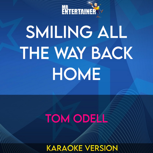 Smiling All The Way Back Home - Tom Odell (Karaoke Version) from Mr Entertainer Karaoke