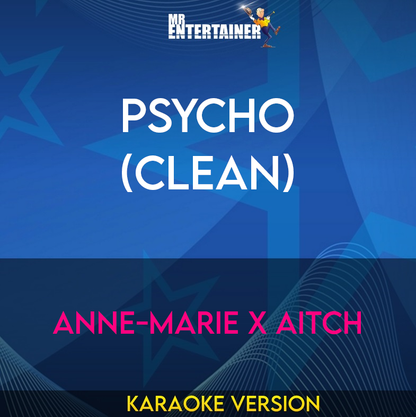 Psycho (clean) - Anne-Marie x Aitch (Karaoke Version) from Mr Entertainer Karaoke
