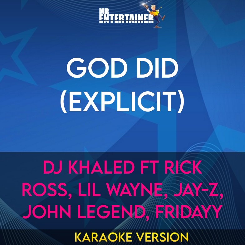 God Did (explicit) - DJ Khaled ft Rick Ross, Lil Wayne, Jay-Z, John Legend, Fridayy (Karaoke Version) from Mr Entertainer Karaoke