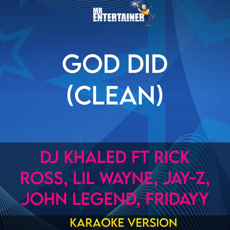 God Did (clean) - DJ Khaled ft Rick Ross, Lil Wayne, Jay-Z, John Legend, Fridayy (Karaoke Version) from Mr Entertainer Karaoke