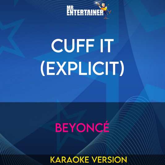 Cuff It (explicit) - Beyoncé (Karaoke Version) from Mr Entertainer Karaoke