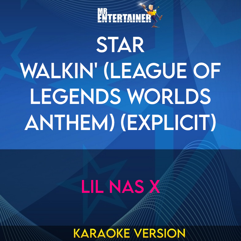 Star Walkin' (League of Legends Worlds Anthem) (explicit) - Lil Nas X (Karaoke Version) from Mr Entertainer Karaoke