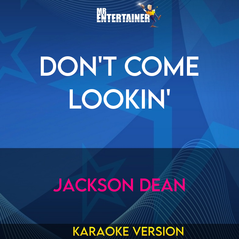 Don't Come Lookin' - Jackson Dean (Karaoke Version) from Mr Entertainer Karaoke
