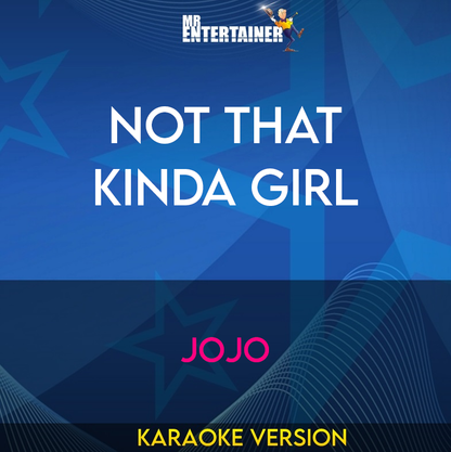 Not That Kinda Girl - JoJo (Karaoke Version) from Mr Entertainer Karaoke