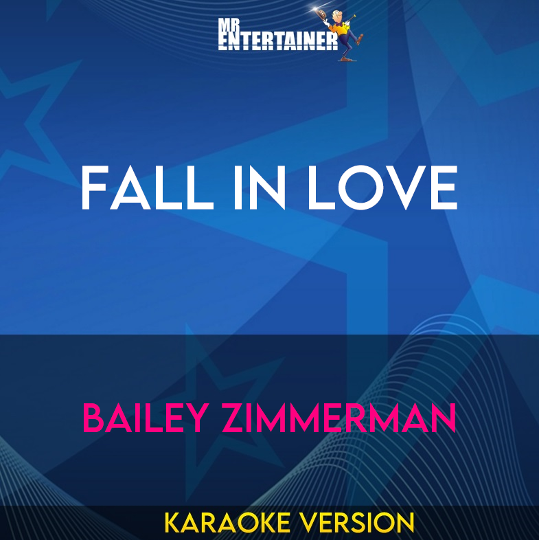 Fall In Love - Bailey Zimmerman (Karaoke Version) from Mr Entertainer Karaoke