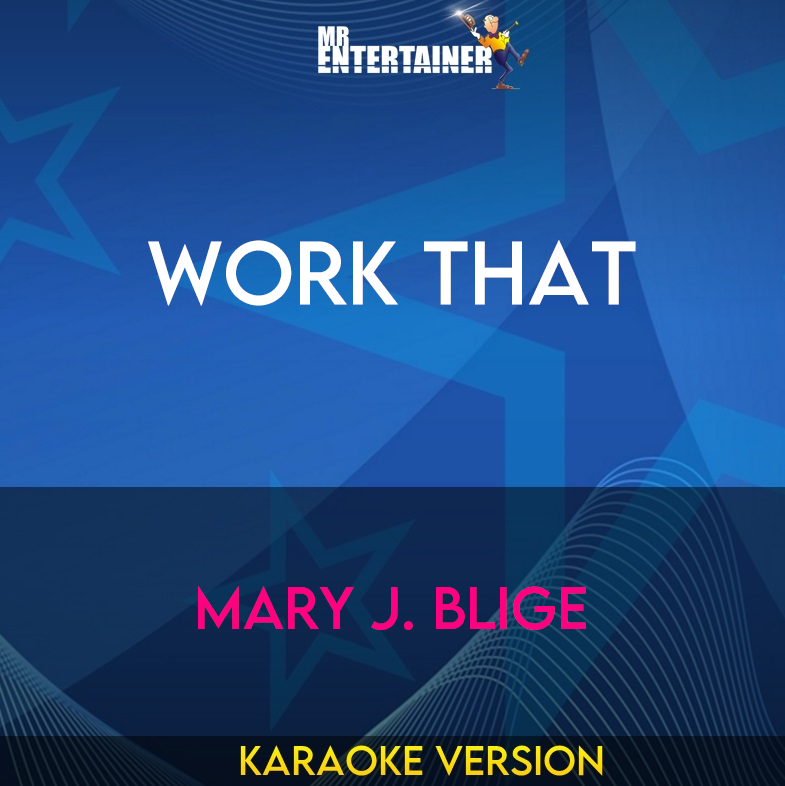 Work That - Mary J. Blige (Karaoke Version) from Mr Entertainer Karaoke