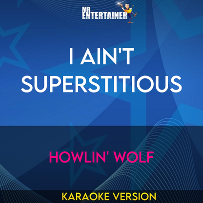 I Ain't Superstitious - Howlin' Wolf (Karaoke Version) from Mr Entertainer Karaoke