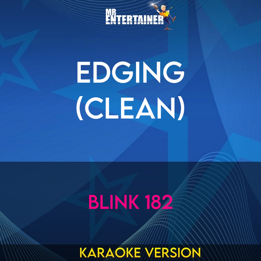 Edging (clean) - Blink 182 (Karaoke Version) from Mr Entertainer Karaoke