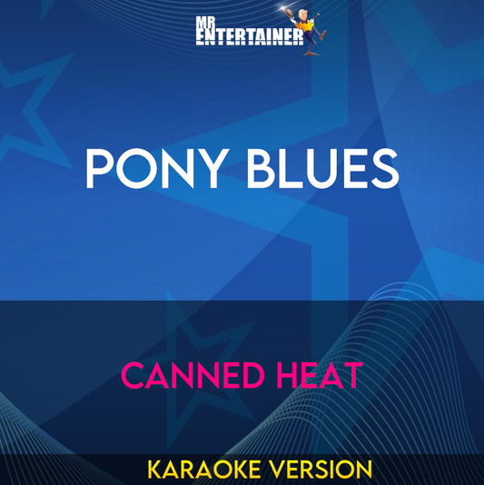 Pony Blues - Canned Heat (Karaoke Version) from Mr Entertainer Karaoke