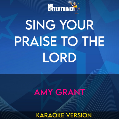 Sing Your Praise To The Lord - Amy Grant (Karaoke Version) from Mr Entertainer Karaoke