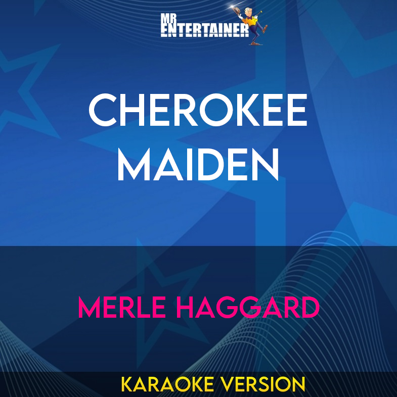 Cherokee Maiden - Merle Haggard (Karaoke Version) from Mr Entertainer Karaoke