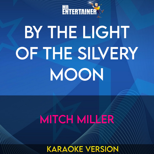 By The Light Of The Silvery Moon - Mitch Miller (Karaoke Version) from Mr Entertainer Karaoke