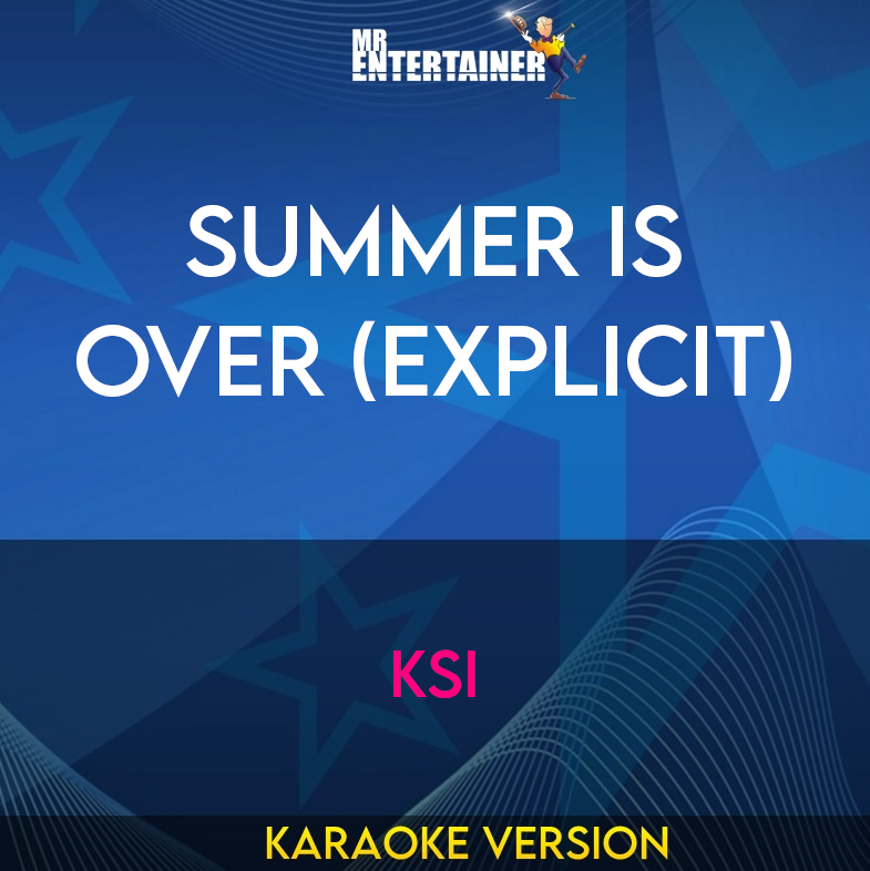 Summer Is Over (explicit) - KSI (Karaoke Version) from Mr Entertainer Karaoke