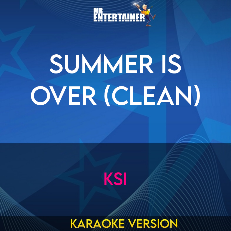 Summer Is Over (clean) - KSI (Karaoke Version) from Mr Entertainer Karaoke