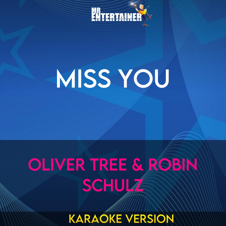 Miss You - Oliver Tree & Robin Schulz (Karaoke Version) from Mr Entertainer Karaoke