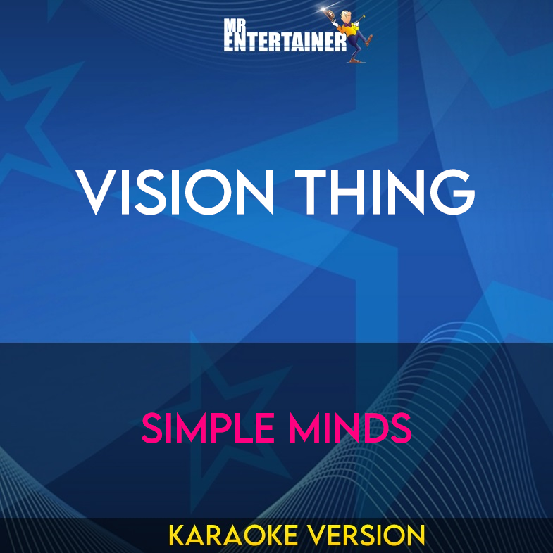 Vision Thing - Simple Minds (Karaoke Version) from Mr Entertainer Karaoke