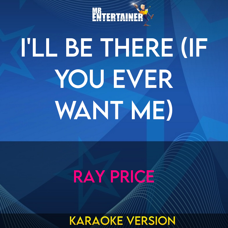 I'll Be There (If You Ever Want Me) - Ray Price (Karaoke Version) from Mr Entertainer Karaoke