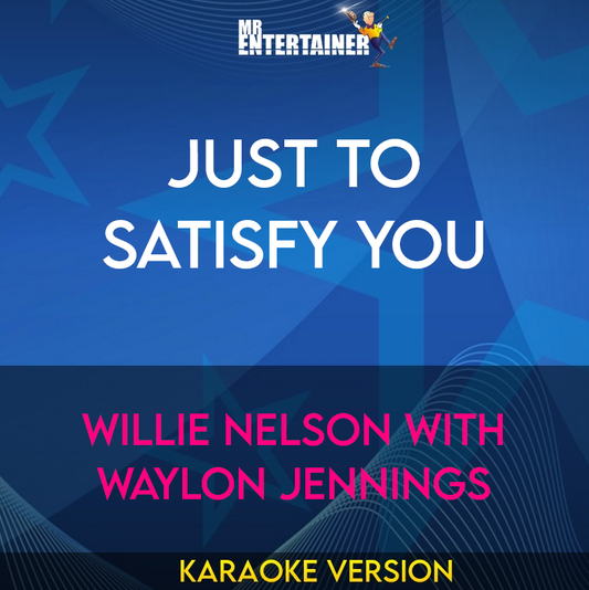 Just To Satisfy You - Willie Nelson with Waylon Jennings (Karaoke Version) from Mr Entertainer Karaoke