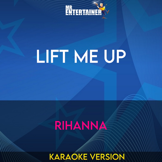 Lift Me Up - Rihanna (Karaoke Version) from Mr Entertainer Karaoke