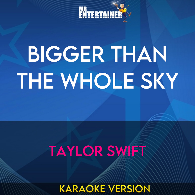 Bigger Than The Whole Sky - Taylor Swift (Karaoke Version) from Mr Entertainer Karaoke