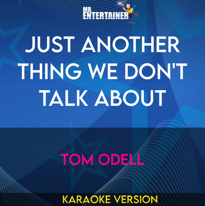 Just Another Thing We Don't Talk About - Tom Odell (Karaoke Version) from Mr Entertainer Karaoke