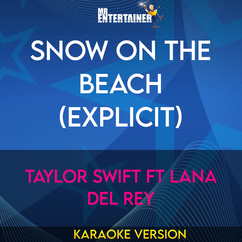 Snow On The Beach (explicit) - Taylor Swift ft Lana Del Rey (Karaoke Version) from Mr Entertainer Karaoke